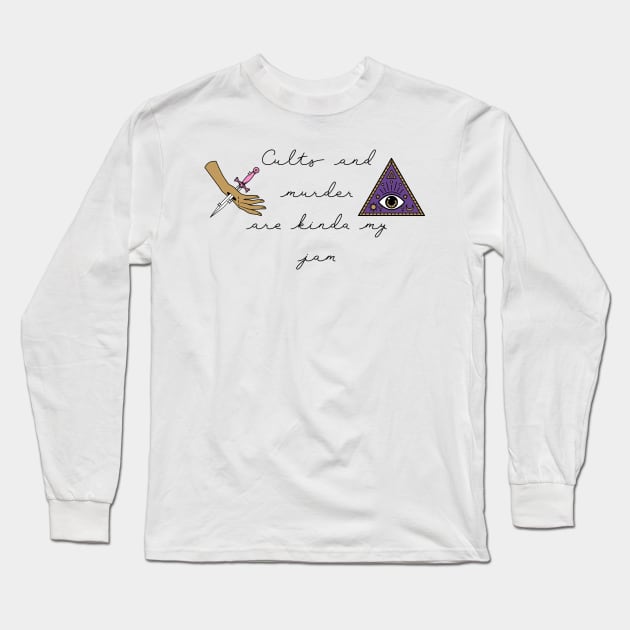 Cults and murder and kinda my jam Long Sleeve T-Shirt by TSFU the Podcast